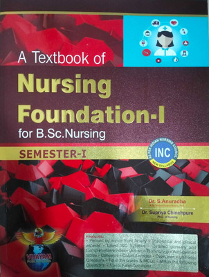 A Textbook Of Nursing Foundation - I For B.Sc.Nursing SEMESTER - I, 2025 Edition(Paperback, Supriya Chinchpure, S.Anuradha)