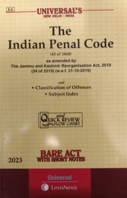 The Indian Penal Code (45 Of 1860) As Amended By The Jammu And Kashmir Reorganisation Act, 2019 (34 Of 2019) (W.e.f. 31-10-2019) With State Amendments And • Classification Of Offences • Subject Index Bare Act With Short Notes(Paperback, Lexis Nexis ( Universal))