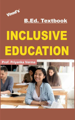 B.Ed. BOOK (E) INCLUSIVE EDUCATION (English Medium) Cover Complete Syllabus - Vinod Publications | FIRST EDITION Prof. Priyanka Verma(Paperback, Prof. Priyanka Verma)