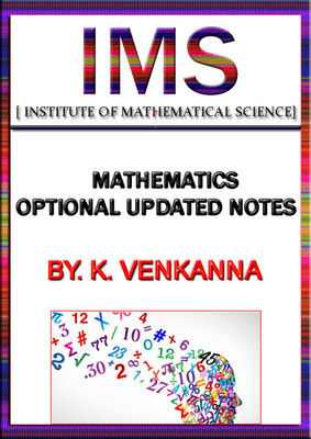 IMS Latest Class Notes Maths Optional OPTIONAL UPDATED NOTES 2025 By BY. K. VENKANNA(Staple Bound, K. VENKANNA)