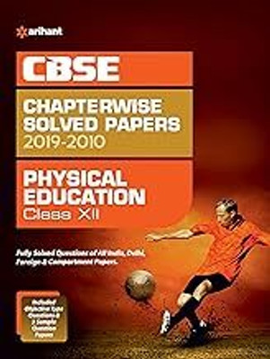 CBSE Physical Education Chapterwise Solved Papers Class 12 2019-20 (Old Edition)(GUIDE, EXPERTS)