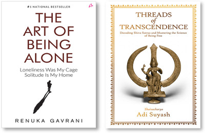 The Art Of Being Alone: Loneliness Was My Cage, Solitude Is My Home + Threads Of Transcendence: Decoding Shiva Sutras And Mastering The Science Of Being Free (English)(Paperback, Renuka Gavrani, Adi Suyash) The Art Of Being Alone: Loneliness Was My Cage, Solitude Is My Home + Threads Of Transcendence: Decoding Shiva Sutras And Mastering The Science Of Being Free (English)(Paperback, Renuka Gavrani, Adi Suyash)