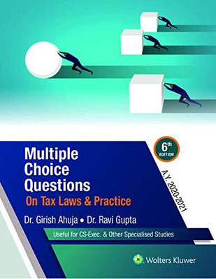 Multiple Choice Questions On Tax Laws And Practice By Dr. Girish Ahuja And Dr. Ravi Gupta- 6Th Edition(Paperback, Dr. Girish Ahuja and Dr. Ravi Gupta)