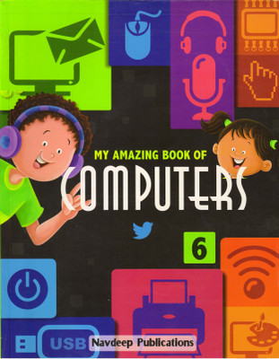 Navdeep My Amazing Book Of Computers Class - 6(Paperback, NAGHMA SIDDIQI)