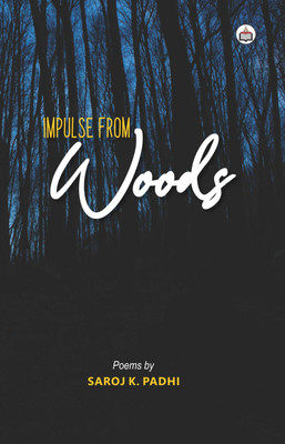 Impulse From Woods (Poems)(Paperback, Saroj K. Padhi)