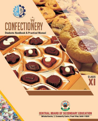 CONFECTIONERY CLASS 11 (Student Handbook & Practical Manual) An Academic Purpose Book For Class 11 In English Medium(Paperback, CBSE)