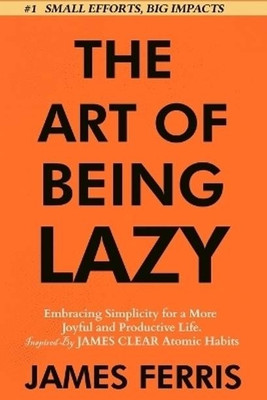 The Art Of Being Lazy(Paperback, Ferris James)