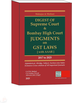 DIGEST OF SUPREME COURT & BOMBAY HIGH COURT JUDGEMENTS ON GST LAWS (WITH AAAR) (Edition 2025) | English Medium |(Paperback, MAHAJAN & MOLTANI)