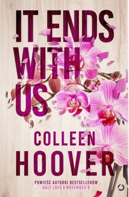 It Ends With Us : ''Sometimes The One Who Loves You Is The One Who Hurts You The Most''(Paperback, Colleen Hoover)