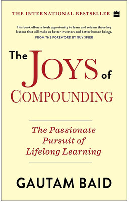The Joys Of Compounding: The Passionate Pursuit Of Lifelong Learning By Gautam Baid(Paperback, Gautam Baid)