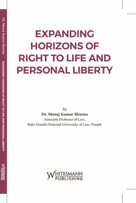 Expanding Horizons Of Right To Life And Personal Liberty By Dr. Manoj Kumar Sharma(Paperback, DR. MANOJ KUMAR SHARMA)
