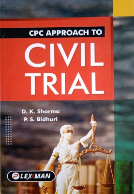 CPC Approach To Civil Trial (Very Useful Text Book For Practicing Civil Court Advocates, Juniors, Civil Judge Exam Aspirants Etc.)(Paperback, D.K.Sharma, Advocate, Supreme Court of India, P.S.Bidhuri, Advocate, Delhi High Court)