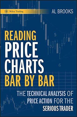 Reading Price Charts Bar By Bar: The Technical Analysis Of Price Action For The Serious Trader(Paperback, Al Brooks)
