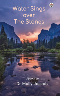Water Sings Over The Stones (Poems)(Paperback, Dr. Molly Joseph)