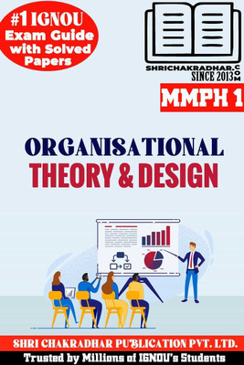 IGNOU MMPH 1 Help Book Organizational Theory And Design (IGNOU Study Notes/Guidebook Chapter-Wise) With Solved Latest Previous Year Question Papers & Sample Papers MBA New Syllabus 3rd Semester Mmph1(Paperback, BHAVYA KUMAR SAHNI)