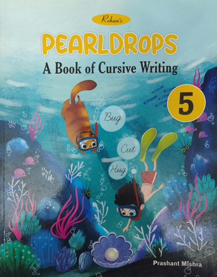 Pearl Drops A Book Of Cursive Writing Class 5(Paperback, Prashant Mishra)
