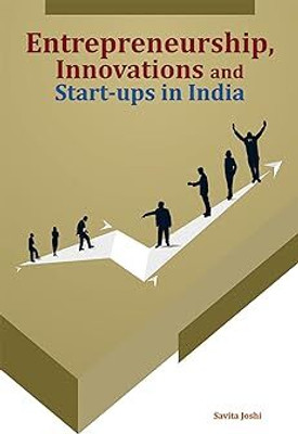Entrepreneurship, Innovations & Start-Ups In India Hardcover – Import, 3 August 2017(Hardcover, Dr Savita Joshi)