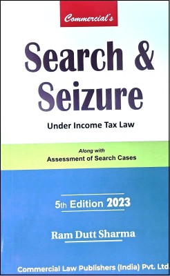 Commercial's Search & Seizure Under Income Tax Law 5th Edition 2023(Paperback, RAM DUTT SHARMA)