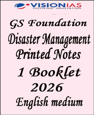 Vision IAS GS Foundation Disaster Management Printed Notes (Booklet, 2026)(Paperback, vision ias)
