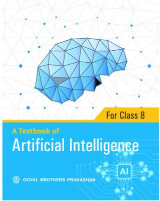 A Textbook Of Artificial Intelligence For Class 8(Paperback, GOYAL BROTHERS PRAKASHAN)