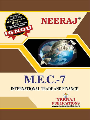 Neeraj Self Help Books For IGNOU : MEC-7 INTERNATIONAL TRADE AND FINANCE (BAG-New Sem System CBCS Syllabus) Course.(Ch.-Wise Ref. Book With Previous Year Question Papers) - English Medium - LATEST EDITION(PAPERBACK/PERFECT, Neeraj Publications)