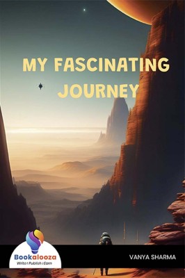 MY FASCINATING JOURNEY +Bookalooza(Paperback, VANYA SHARMA)