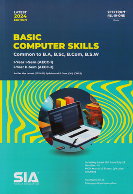 Basic Computer Skills I-Year I-Sem (AECC-1) & I-Year II-Sem (AECC-2) Common To B.A, B.Sc, B.Com, B.S.W Latest 2024 Edition(Paperback, SIA Team Of Experts)