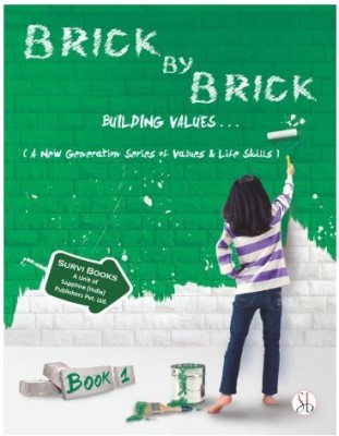 BRICK BY BRICK Building Values Book - 1 (A New Generation Series Of Values & Life Skills)(Paperback, Pooja Sharma)