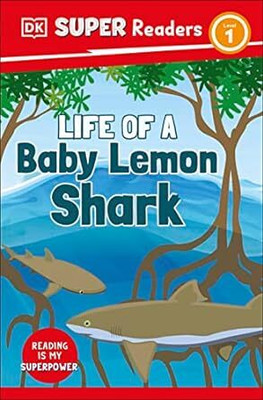 DK Super Readers Level 1 Life Of A Baby Lemon Shark(Paperback, DK CHILDREN Publishers)