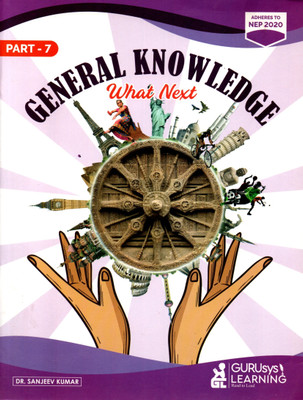 General Knowledge What Next Part - 7(Paperback, DR. SANJEV KUMAR)