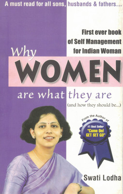Why Women Are What They Are (And How They Should Be...) | Swati Lodha | Self-Management Book For Indian Women(Paperback, Swati Lodha)