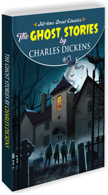 The Ghost Stories by Charles Dickens : Learning Adventure Novel, Children learning book, Classics tales for kids | All Time Great Classics Novels(Paperback, SAWAN)