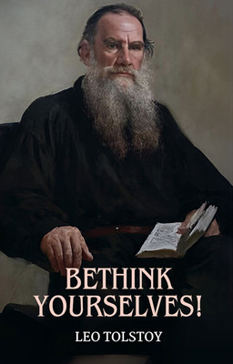 Bethink Yourselves!(Paperback, Leo Tolstoy)