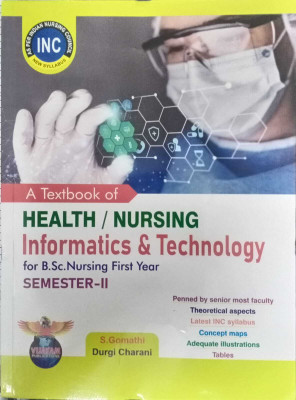 A Textbook Of HEALTH/NURSING Informatics & Technology For B.Sc. Nursing First Year Sem-II(Paperback, S. Gomathi)