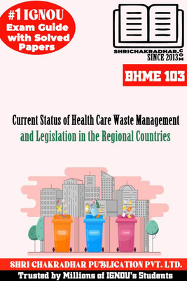 IGNOU BHME 103 Solved Guess Papers Pdf From IGNOU Study Material/Books (Current Status Of Health Care Waste Management And Legislation In The Regional Countries) For Exam Preparation (Latest Syllabus) IGNOU CHCWM(Paperback, BHAVYA KUMAR SAHNI)