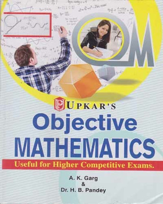Upkar's Objective Mathematics Useful For Higher Competitive Exams(Paperback, A. K. GARG, DR. H. B. PANDEY)