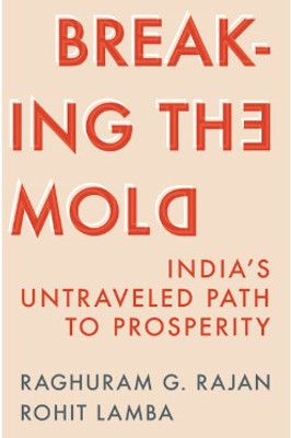 Breaking The Mould: Reimagining Indias Economic Future (English Paper Back Raghuram Rajan G )(Paperback, Raghuram Rajan G)