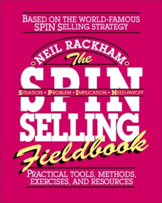 The S.p.i.n. Selling Fieldbook(Paperback, Neil Rackham)