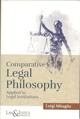 Law&Justice's Comparative Legal Philosophy Applied To Legal Institutions - Edition 2025(Paperback, Luigi Miraglia)