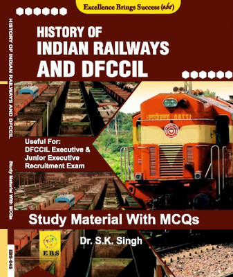 History Of Indian Railways & DFCCIL(Study Material With MCQs)- DFCCIL Executive & Junior Executive Exam ( English Medium )(Paperback, Dr. S.K. Singh)