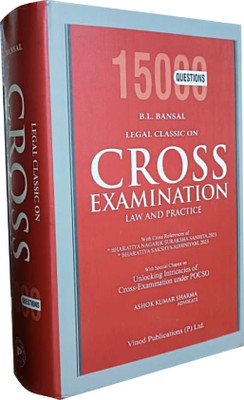 15000 Questions | Legal Classic On CROSS Examination - Law And Practice | With Cross References Of BNSS 2023 And BSA 2023(Hardcover, B.I.Bansal, Ashok Kumar Sharma)