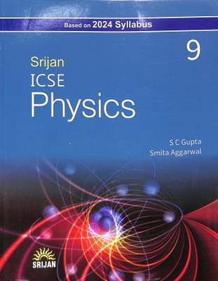 Srijan ICSE Physics Class 9 (2024 Syllabus)(Paperback, Author: S. C. Gupta, Smita Aggarwal)
