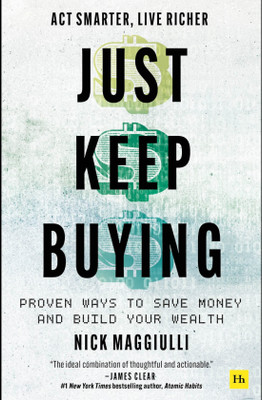 Just Keep Buying: Proven Ways To Save Money And Build Your Wealth By Nick Maggiulli(Paperback, Nick Maggiulli)