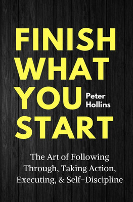 Peter Hollins : Finish What You Start(Paperback, Peter Hollins)