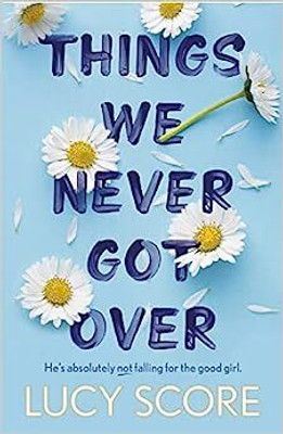 THINGS WE NEVER GOT OVER: The TikTok Bestseller And Perfect Small-Town Romcom! (Knockemout Series)(Paperback, Lucy Score)