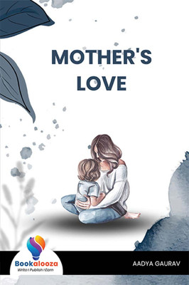 MOTHER'S LOVE-Bookalooza(Paperback, AADYA GAURAV)