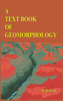 A Text Book Of Geomorphology(Paperback, P. Dayal)