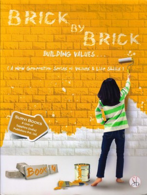 BRICK BY BRICK Building Values Book - 4 (A New Generation Series Of Values & Life Skills)(Paperback, Pooja Sharma)