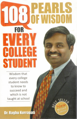 108 Pearls Of Wisdom For Every College Student | Dr. Raghu Korrapati | Self-Development & Life Skills Guide | Best Seller Revised Edition(Paperback, Dr. Raghu Korrapati)
