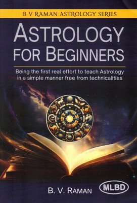 Astrology For Beginners | B. V. Raman Astrology Series | Learn Vedic Astrology Step-By-Step | MLBD Publication(Paperback, B. V. Raman)